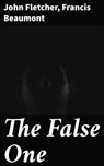 The False One - Francis Beaumont ; John Fletcher - 4057664586049