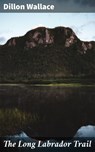 The Long Labrador Trail - Dillon Wallace - 4057664587565
