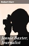 Jennie Baxter, Journalist - Robert Barr - 4057664587718