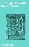 Through Hell with Hiprah Hunt - Art Young - 4057664589385