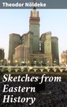 Sketches from Eastern History - Theodor Nöldeke ; Brooke Sellers - 4057664590060