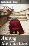 Among the Tibetans - Isabella L. Bird ; Duncan Whitaker - 4057664593443