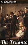 The Truants - A. E. W. Mason ; Alex Lane - 4057664594457