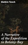 A Narrative of the Expedition to Botany-Bay - Watkin Tench ; Jillian Glover - 4057664595461