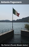 The Patriot (Piccolo Mondo Antico) - Antonio Fogazzaro ; Marcus Hudson - 4057664595881