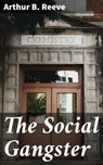 The Social Gangster - Arthur B. Reeve - 4057664595973