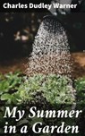 My Summer in a Garden - Charles Dudley Warner - 4057664596505
