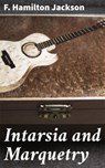 Intarsia and Marquetry - F. Hamilton Jackson ; Kelsey Bates - 4057664596758