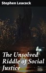 The Unsolved Riddle of Social Justice - Stephen Leacock - 4057664598547