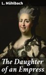 The Daughter of an Empress - L. Mühlbach - 4057664599087