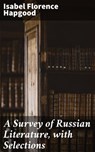 A Survey of Russian Literature, with Selections - Isabel Florence Hapgood ; Sienna Parker - 4057664599148