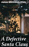 A Defective Santa Claus - James Whitcomb Riley - 4057664599506
