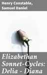 Elizabethan Sonnet-Cycles: Delia - Diana - Henry Constable ; Samuel Daniel - 4057664600004