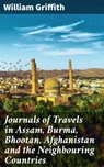 Journals of Travels in Assam, Burma, Bhootan, Afghanistan and the Neighbouring Countries - William Griffith - 4057664601339
