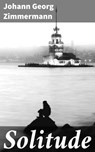 Solitude - Johann Georg Zimmermann - 4057664605511