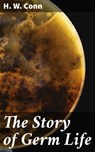 The Story of Germ Life - H. W. Conn ; Wren Sharp - 4057664606587