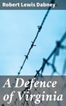 A Defence of Virginia - Robert Lewis Dabney ; Ariana Howard - 4057664606952