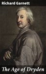 The Age of Dryden - Richard Garnett - 4057664608581