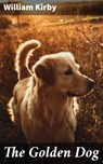 The Golden Dog - William Kirby ; Blake Rees - 4057664611659