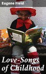 Love-Songs of Childhood - Eugene Field - 4057664611871