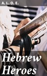 Hebrew Heroes - A. L. O. E. ; Paige Langley - 4057664612106