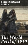 The World Peril of 1910 - George Chetwynd Griffith - 4057664612380