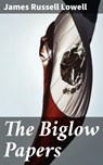 The Biglow Papers - James Russell Lowell ; Aiden Eastwood - 4057664612786