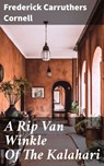 A Rip Van Winkle Of The Kalahari - Frederick Carruthers Cornell ; Hailey Bishop - 4057664612991