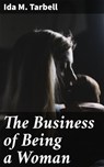 The Business of Being a Woman - Ida M. Tarbell - 4057664614629