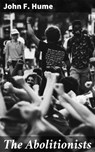 The Abolitionists - John F. Hume - 4057664616098
