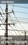 Heroes of the Telegraph - John Munro ; Julian Kendall - 4057664617248