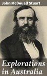 Explorations in Australia - John McDouall Stuart ; Owen Bradshaw - 4057664617521