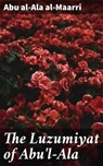 The Luzumiyat of Abu'l-Ala - Abu al-Ala al-Maarri ; Zachary Henson - 4057664620118