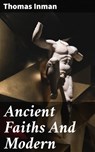 Ancient Faiths And Modern - Thomas Inman ; Melissa Glass - 4057664622914