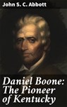 Daniel Boone: The Pioneer of Kentucky - John S. C. Abbott ; Graham Montrose - 4057664626837