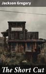 The Short Cut - Jackson Gregory - 4057664628121