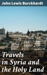 Travels in Syria and the Holy Land - John Lewis Burckhardt - 4057664631374