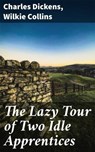 The Lazy Tour of Two Idle Apprentices - Charles Dickens ; Wilkie Collins - 4057664631381