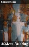 Modern Painting - George Moore ; Julian Kendall - 4057664631596