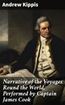 Narrative of the Voyages Round the World, Performed by Captain James Cook - Andrew Kippis ; Garrett Holland - 4057664631763
