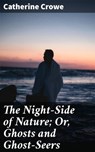 The Night-Side of Nature; Or, Ghosts and Ghost-Seers - Catherine Crowe ; Kevin Nicholls - 4057664633927