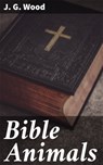 Bible Animals - J. G. Wood ; Troy Callahan - 4057664635853