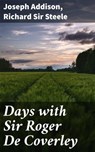 Days with Sir Roger De Coverley - Joseph Addison ; Richard Sir Steele ; Soren Fenworth - 4057664638090