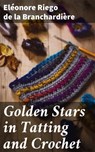 Golden Stars in Tatting and Crochet - Eléonore Riego de la Branchardière - 4057664639127