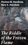 The Riddle of the Frozen Flame - Thomas W. Hanshew ; Mary E. Hanshew - 4057664642813