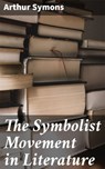 The Symbolist Movement in Literature - Arthur Symons ; Courtney Middleton - 4057664648655