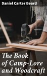 The Book of Camp-Lore and Woodcraft - Daniel Carter Beard ; Gwendolyn Whitmore - 4057664650146