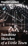 Sunshine Sketches of a Little Town - Stephen Leacock ; Trevor Whitaker - 4057664652218
