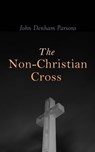 The Non-Christian Cross - John Denham Parsons - 4064066051068