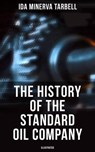 The History of the Standard Oil Company (Illustrated) - Ida Minerva Tarbell ; Erin Holloway - 4064066051600